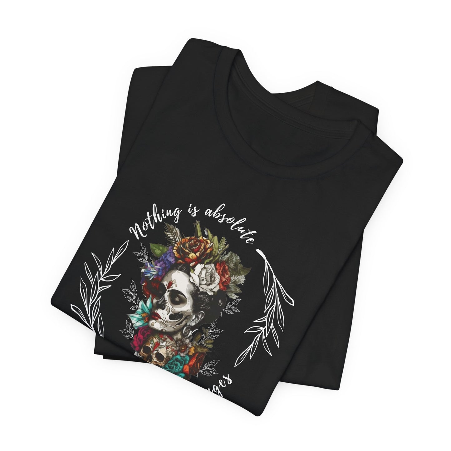 Nothing is Absolute Quote Frida Kahlo Shirt gift for Her latina Feminist artist