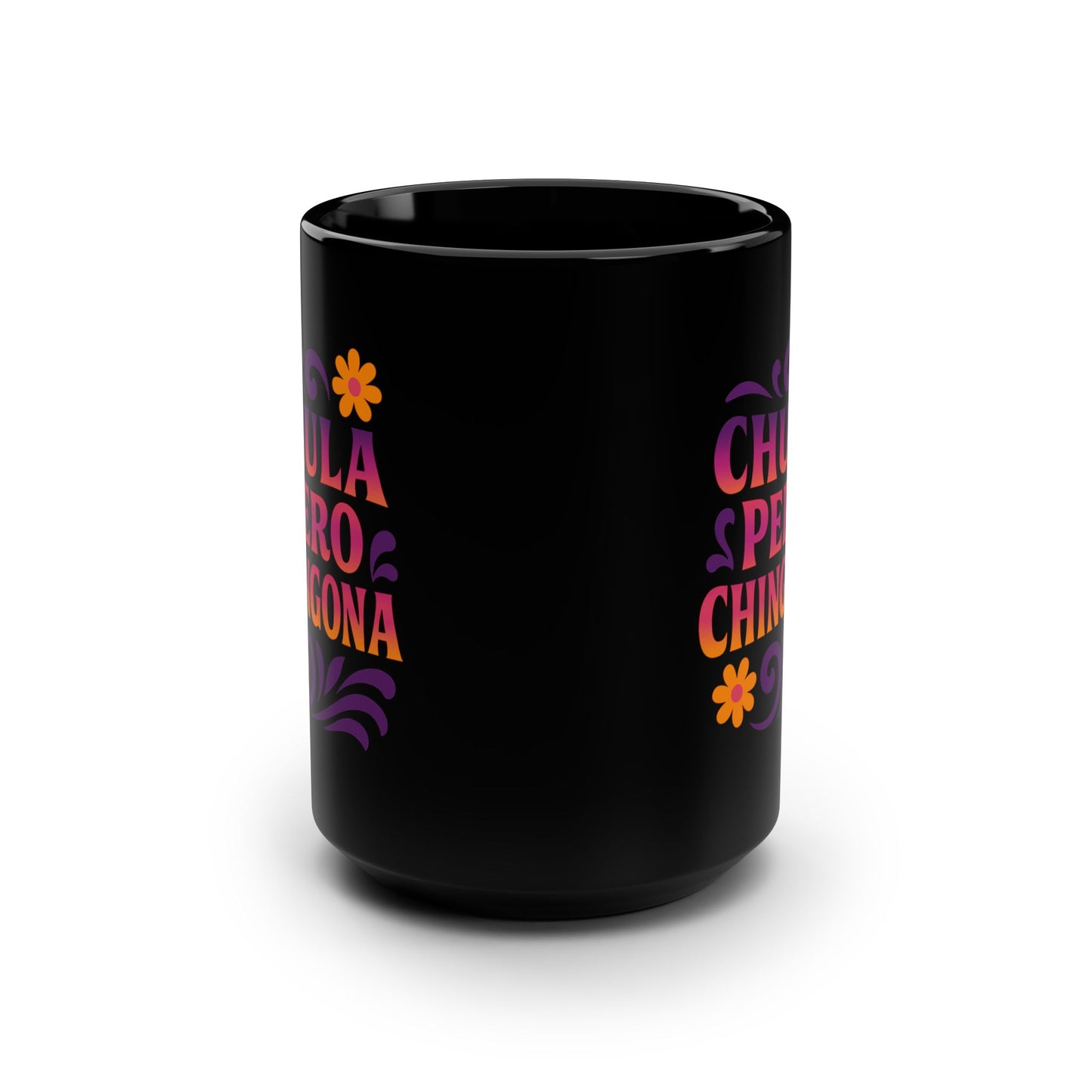 Chula Pero Chingona Mug Art | Black Mug, 15oz Tazo de Regalo