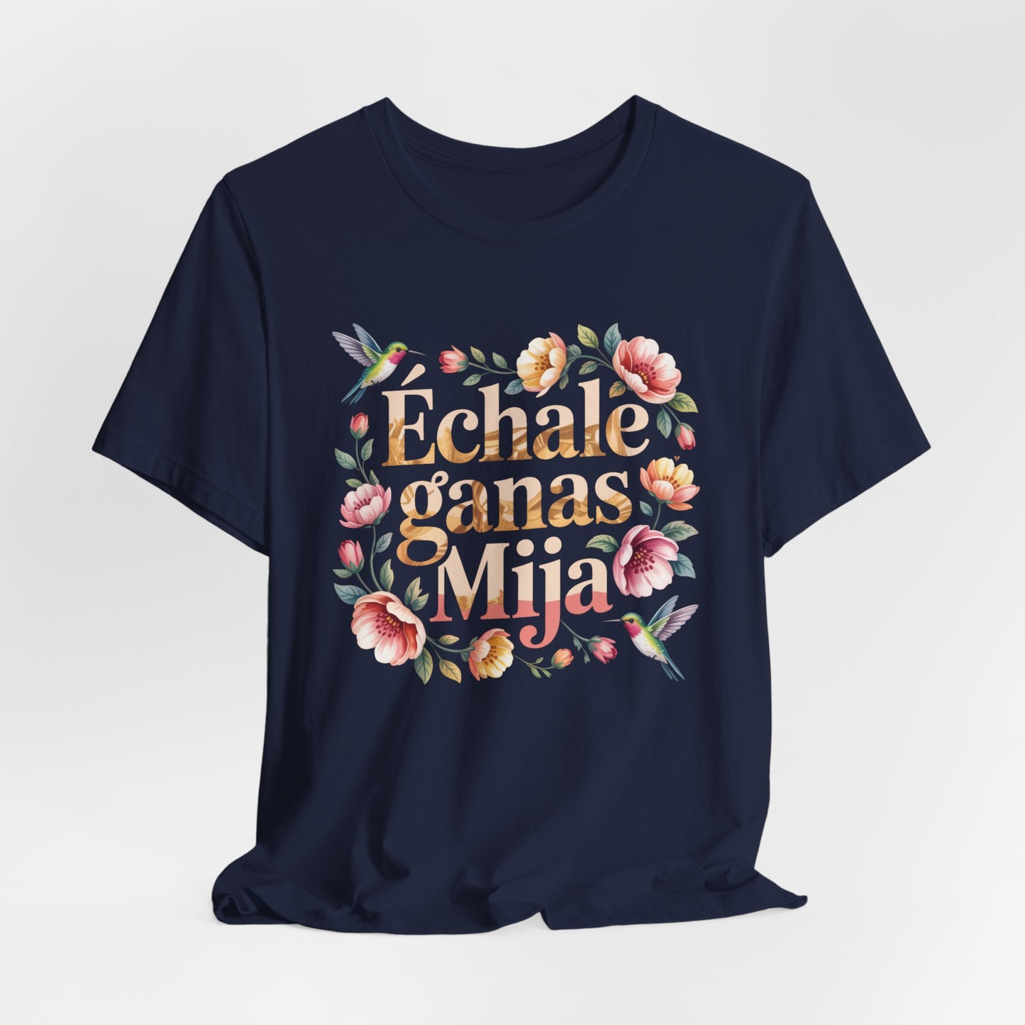 Echale Ganas T-Shirt - Latino Motivational Tee - Hispanic Pride Gift - Mexican Saying Shirt - Spanish Quotes Tee
