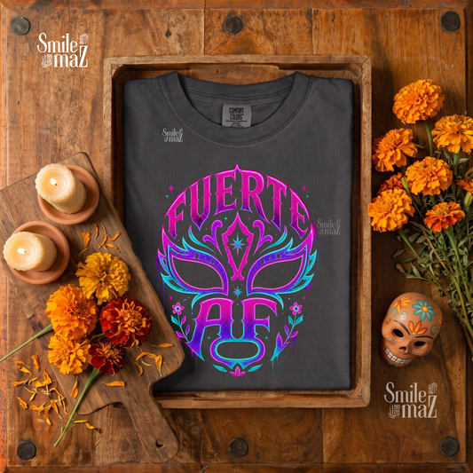 Fuerte AF Tee - Lucha Libre Latina Shirt - Strong Mujer Empowerment Gift