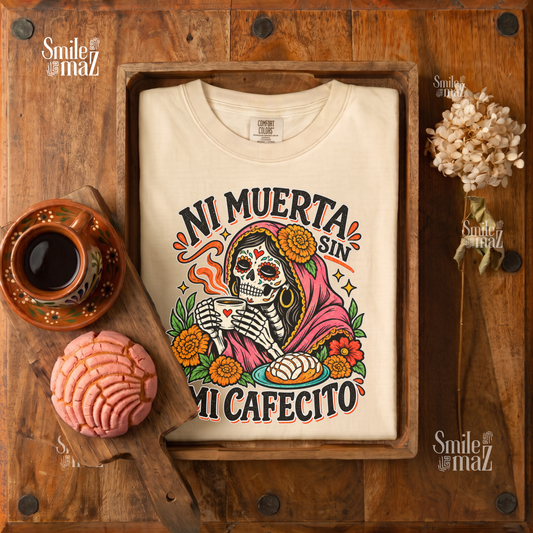 Ni Muerta Sin Mi Cafecito Tee - Funny Coffee Shirt - Dia de los Muertos Cafecito Gift