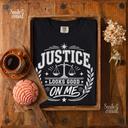 Justice Looks Good On Me Tee - Latina Lawyer Shirt - Law Student Gift