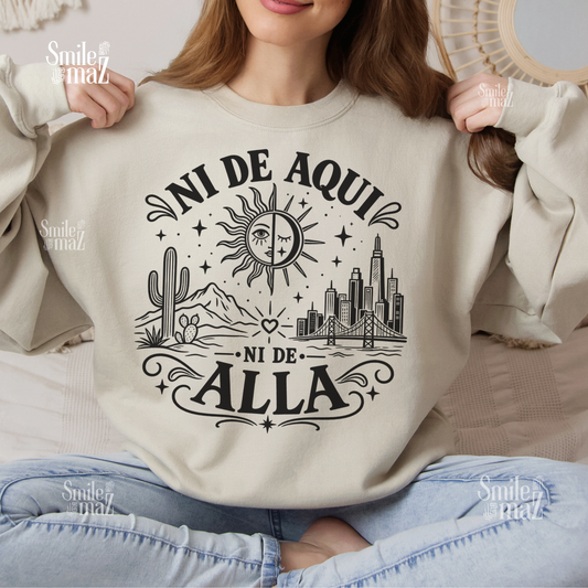 Ni de Aqui Ni de Alla Sweatshirt - Bicultural Latino Sweater - Mexican American Pride Gift