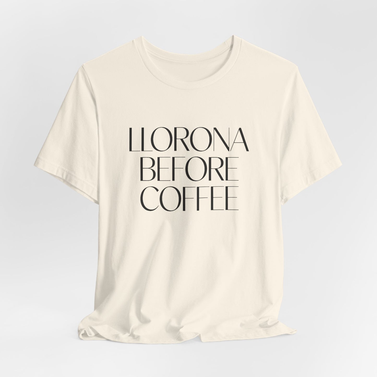 Llorona Before Coffee T-Shirt | Latino Culture Tee | Mexican Folklore Humor | Cafecito Necesito | Hispanic Gift