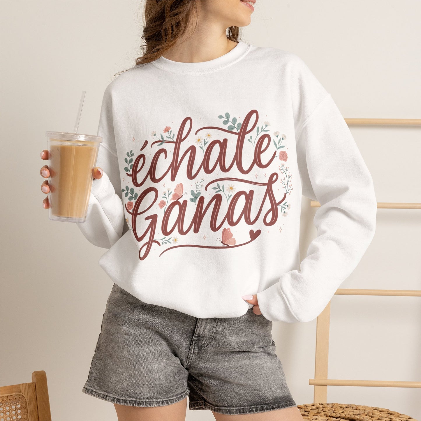 Echale Ganas Sweatshirt - Latina Motivational Gift - Spanish Inspirational Pullover for Her - Latina Pride Sudadera