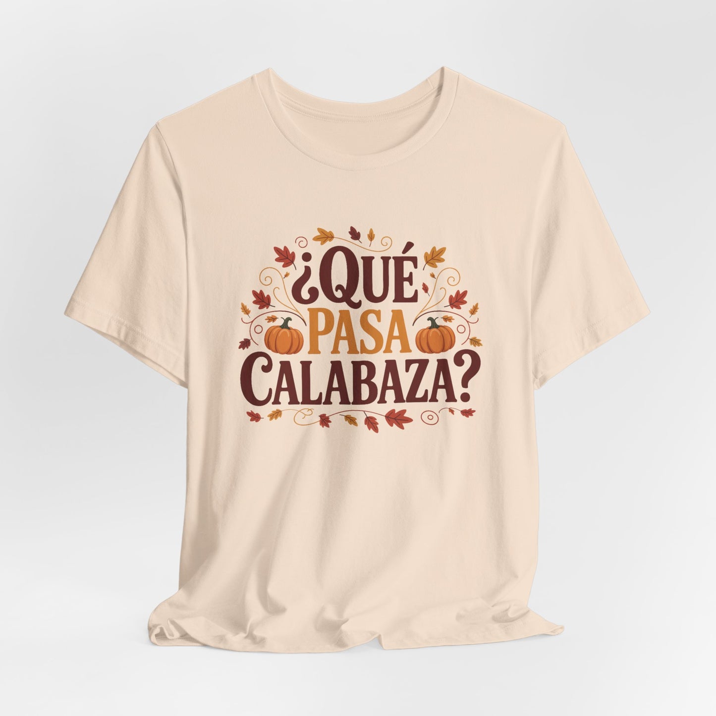 Que Pasa Calabaza T-Shirt - Funny Hispanic Heritage Tee - Latino Culture Bilingual Spanish Saying Gift