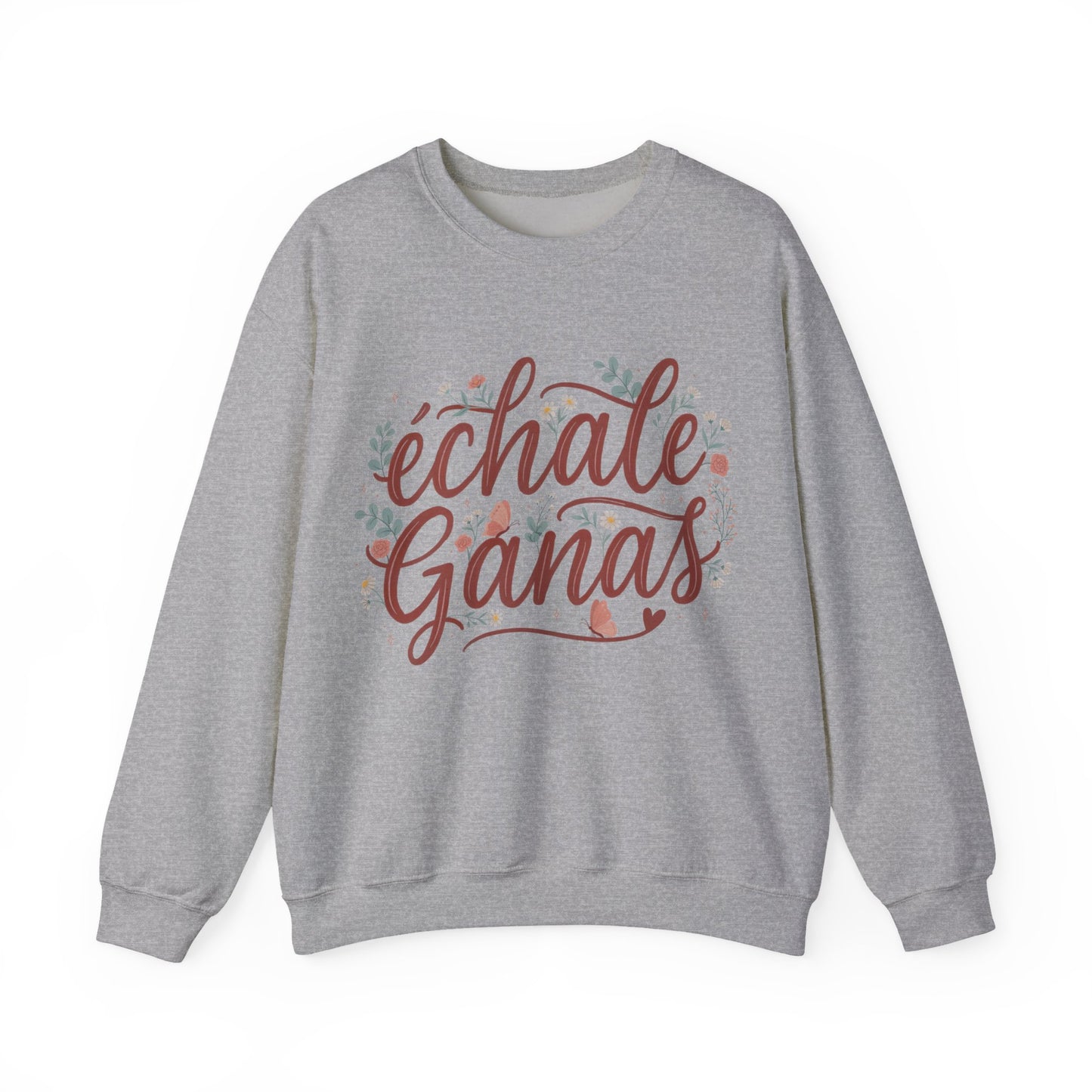 Echale Ganas Sweatshirt - Latina Motivational Gift - Spanish Inspirational Pullover for Her - Latina Pride Sudadera