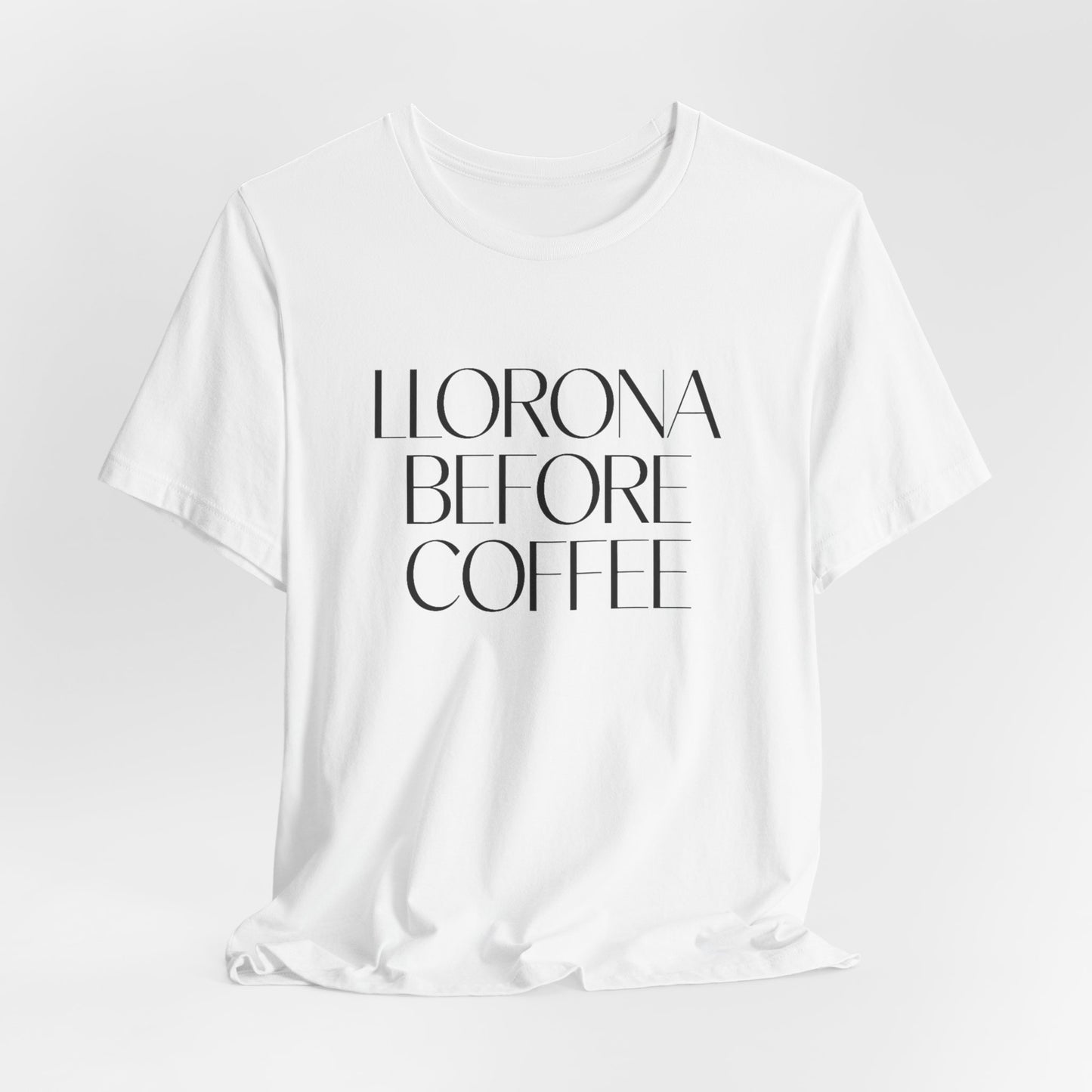 Llorona Before Coffee T-Shirt | Latino Culture Tee | Mexican Folklore Humor | Cafecito Necesito | Hispanic Gift