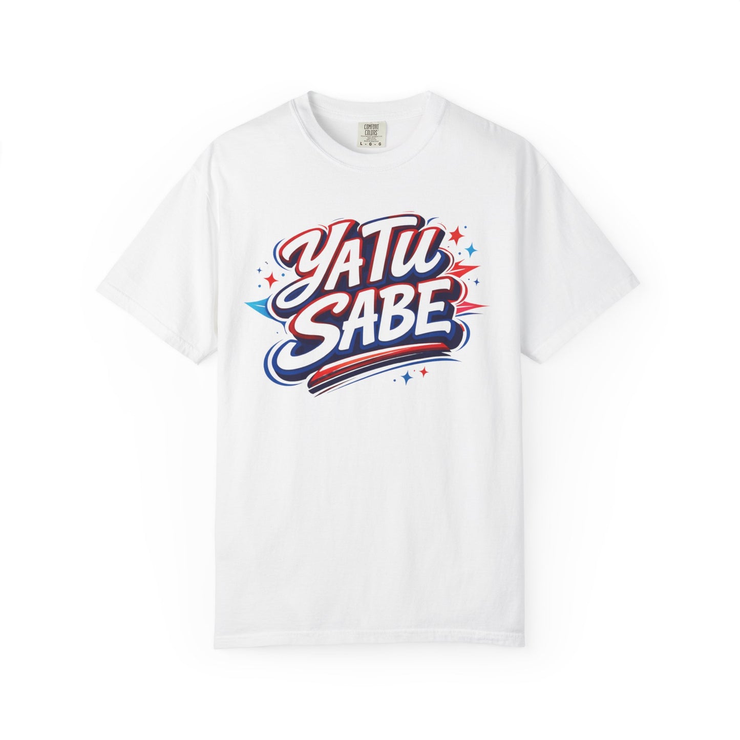 Ya Tu Sabe Shirt | Comfort Colors