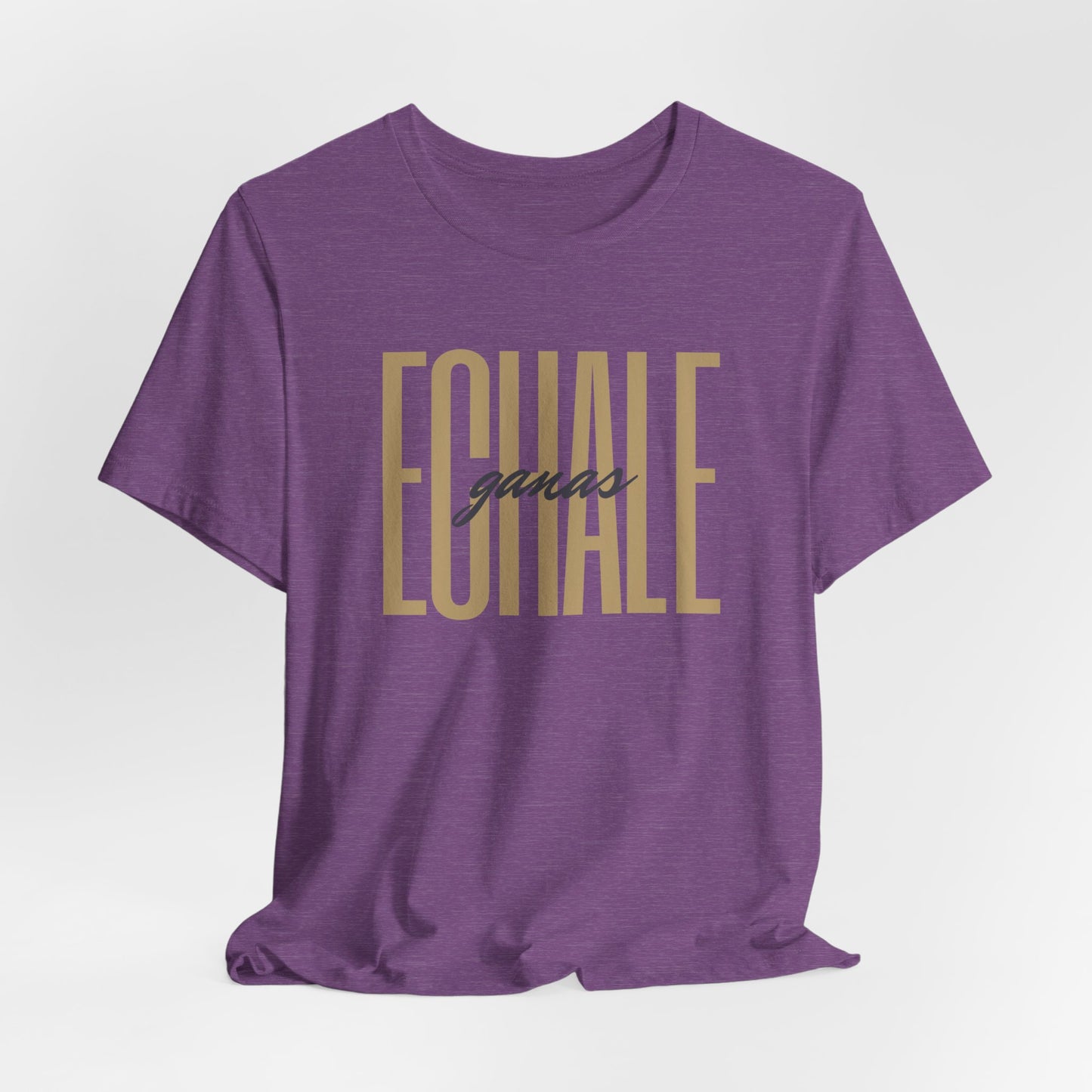 Echale Ganas T-Shirt | Latina Motivation Shirt | Spanish Gift for Her | Latina Pride Tee | Regalos para Mujer