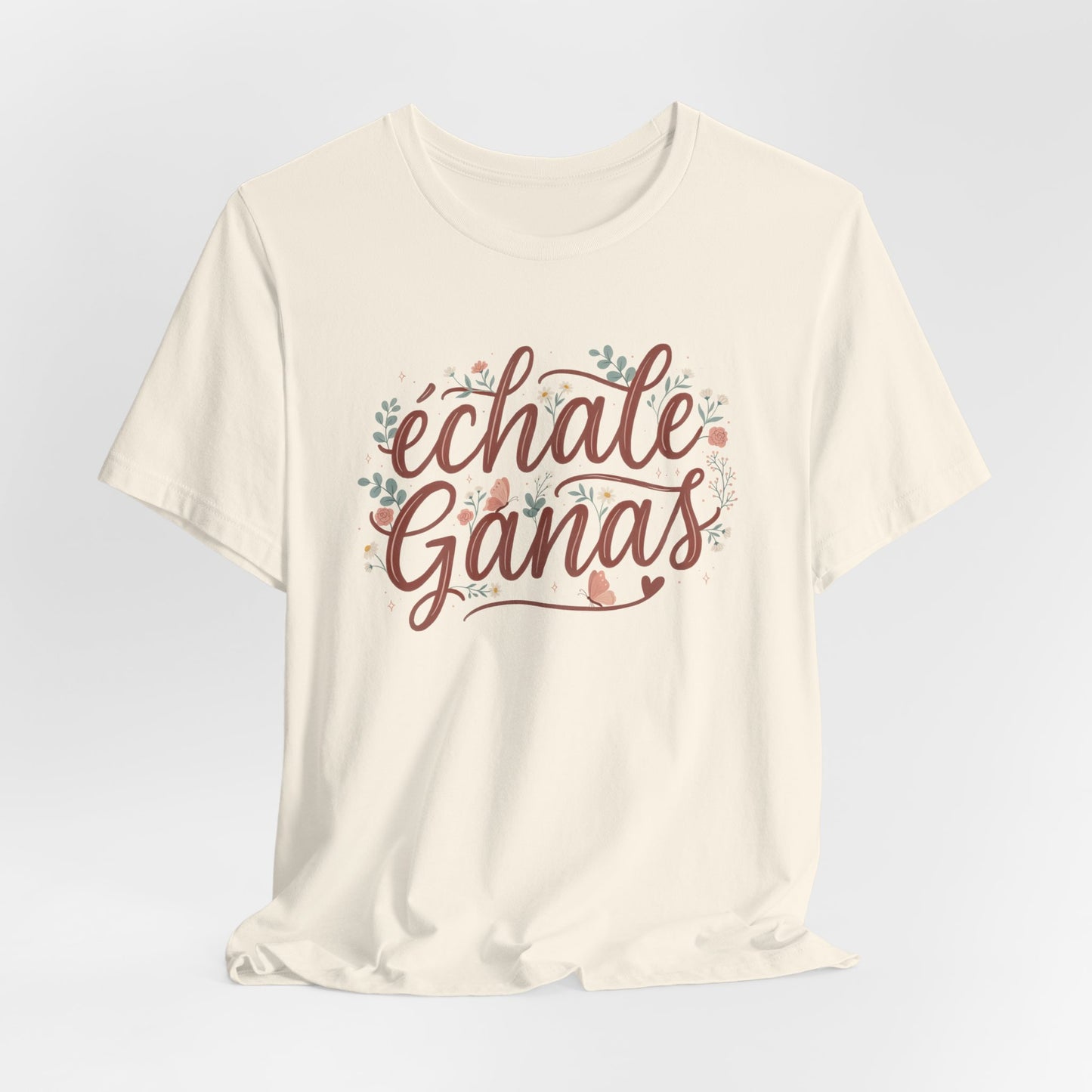 Échale Ganas T-Shirt - Latina Motivation Tee - Spanish Gift for Her - Inspirational Camisa - Latina Pride Shirt