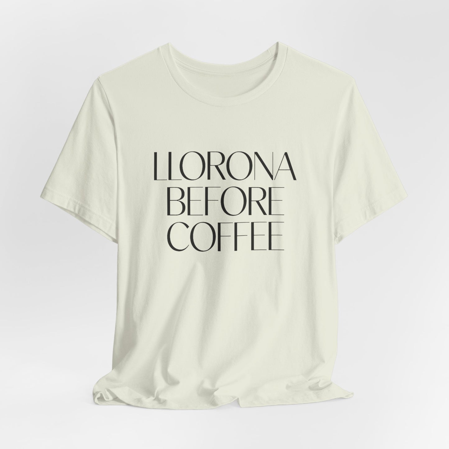 Llorona Before Coffee T-Shirt | Latino Culture Tee | Mexican Folklore Humor | Cafecito Necesito | Hispanic Gift