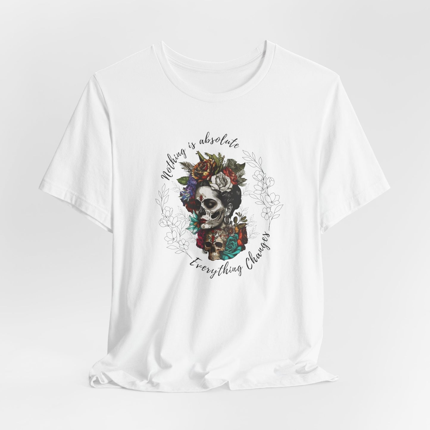 Nothing is Absolute Quote Frida Kahlo Shirt gift for Her latina Feminist artist