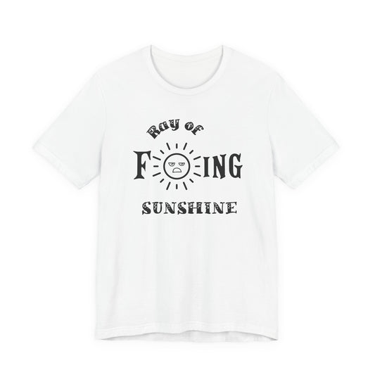 Ray of F ING Sunshine Shirt | Sarcasm Shirt Funny Tee , Plus Size Options