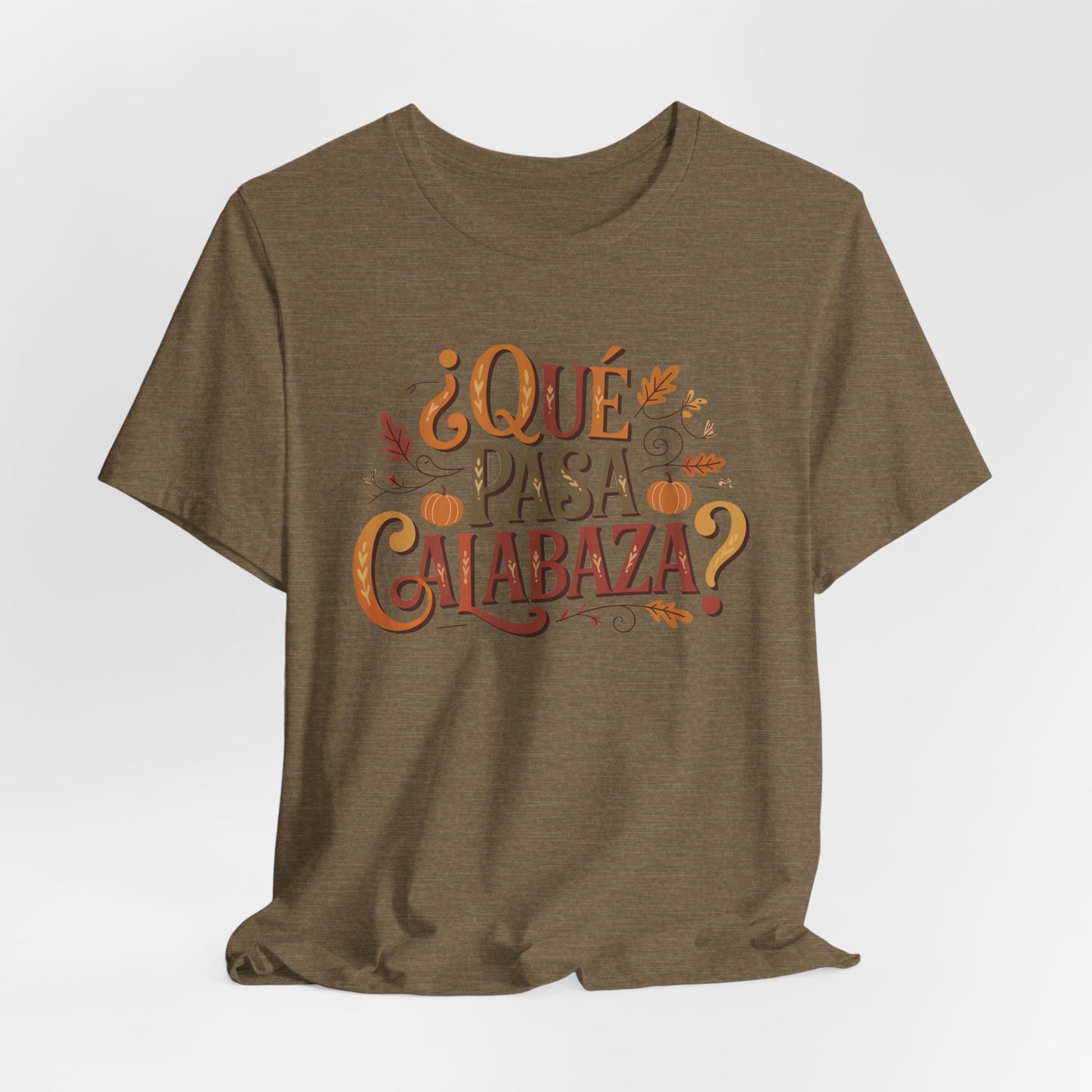 Que Pasa Calabaza T-Shirt - Funny Spanish Phrase Tee - Latino Culture Gift - Hispanic Heritage Bilingual Shirt