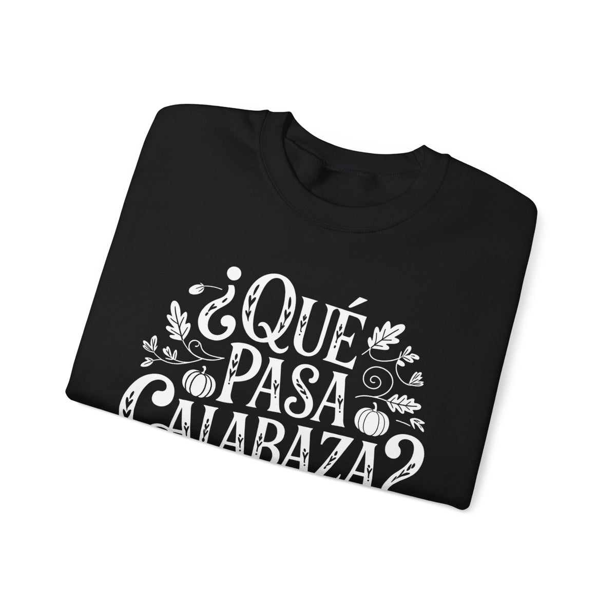 Que Pasa Calabaza Sweatshirt - Funny Hispanic Saying Gift - Latino Culture Bilingual Apparel - Pumpkin Spanish Shirt