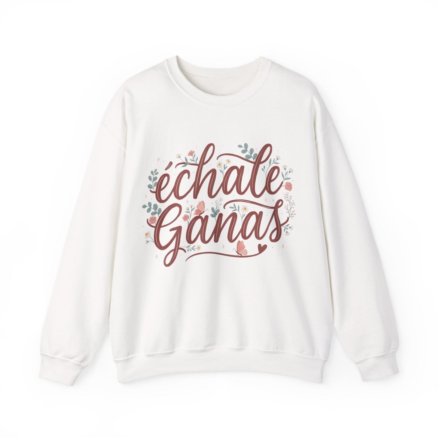 Echale Ganas Sweatshirt - Latina Motivational Gift - Spanish Inspirational Pullover for Her - Latina Pride Sudadera