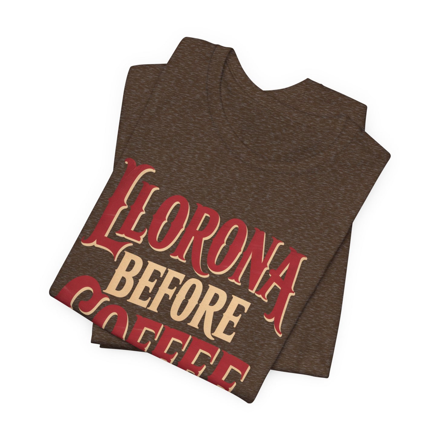 Llorona Before Coffee T-Shirt - Funny Latina Humor Tee - Mexican Folklore Coffee Lover Gift - Cultural Apparel