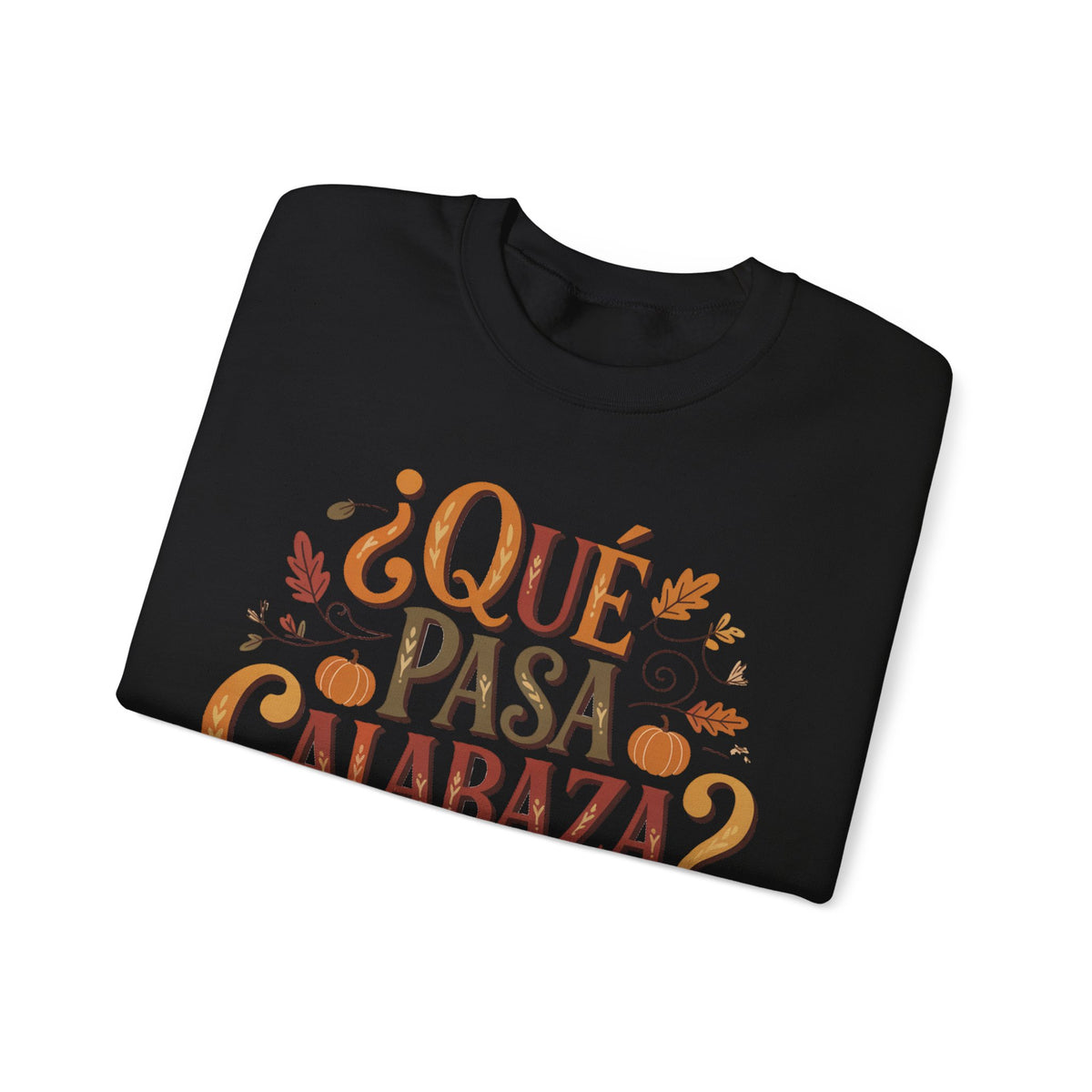 Que Pasa Calabaza Sweatshirt - Hispanic Heritage Fall Phrase - Latino Culture Pumpkin Season Shirt - Autumn Spanish Gift