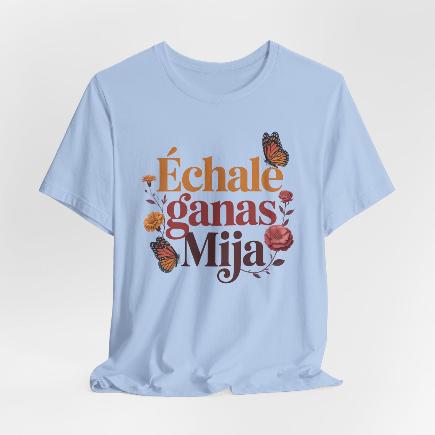 Echale Ganas T-Shirt - Latino Motivational Tee - Hispanic Pride Gift - Mexican Inspiration - Spanish Saying Shirt