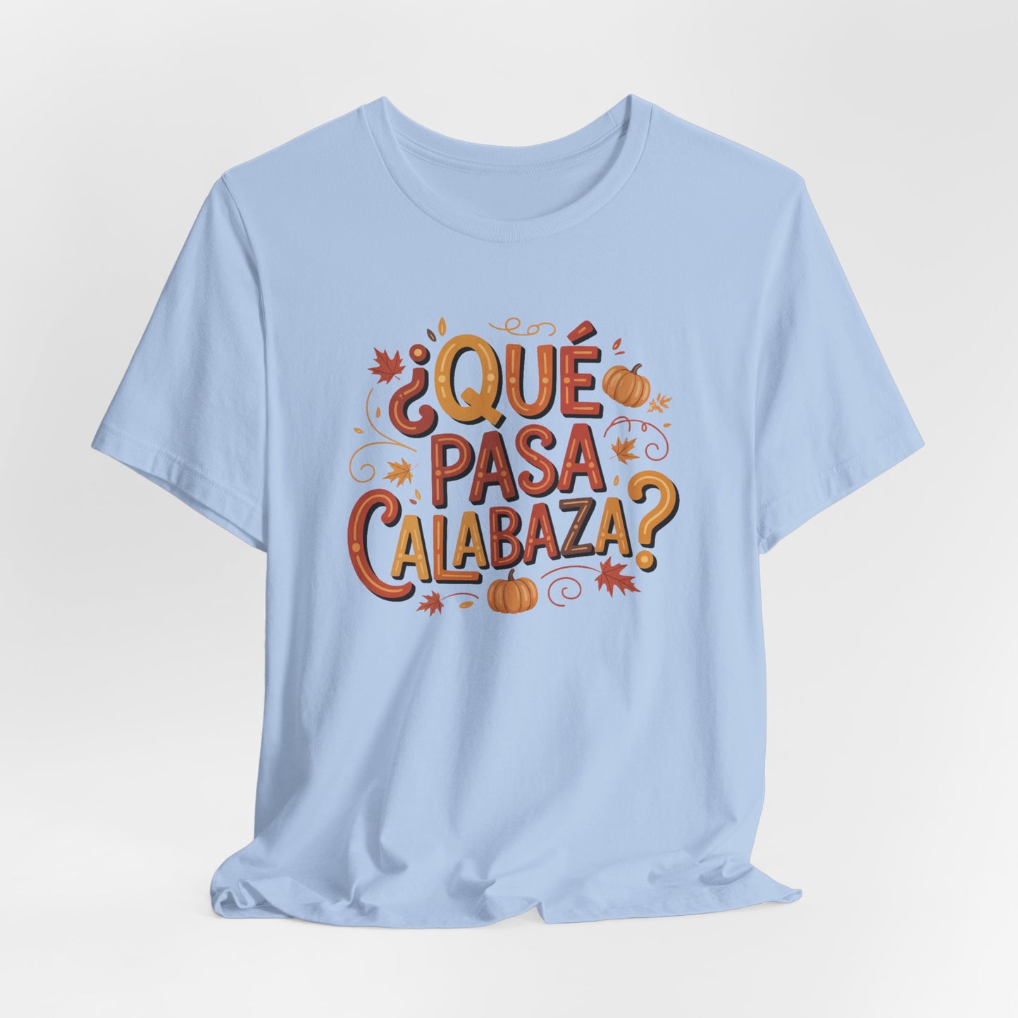 Que Pasa Calabaza T-Shirt - Funny Spanish Saying Tee - Latino Culture Hispanic Heritage Gift - Bilingual Humor Shirt