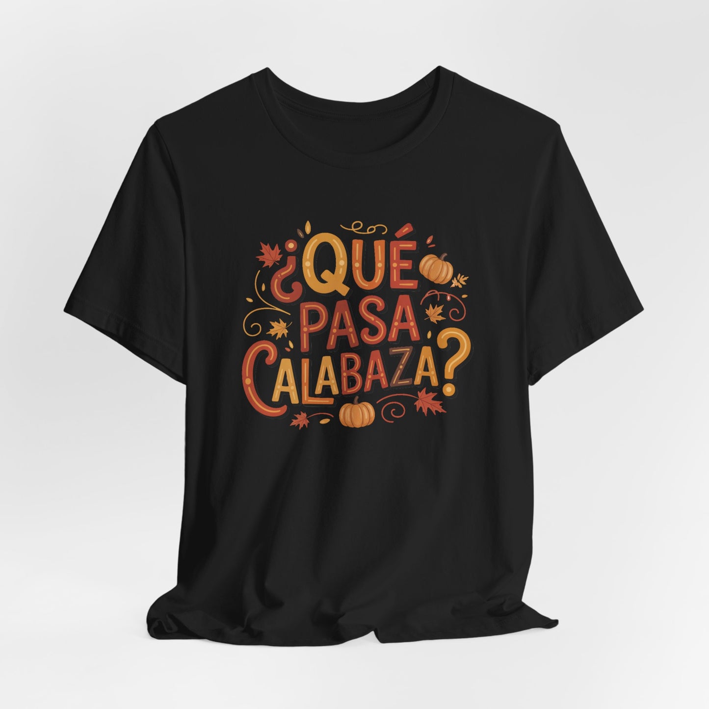 Que Pasa Calabaza T-Shirt - Funny Spanish Saying Tee - Latino Culture Hispanic Heritage Gift - Bilingual Humor Shirt
