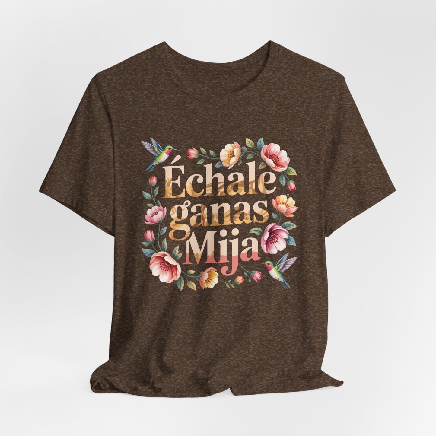 Echale Ganas T-Shirt - Latino Motivational Tee - Hispanic Pride Gift - Mexican Saying Shirt - Spanish Quotes Tee