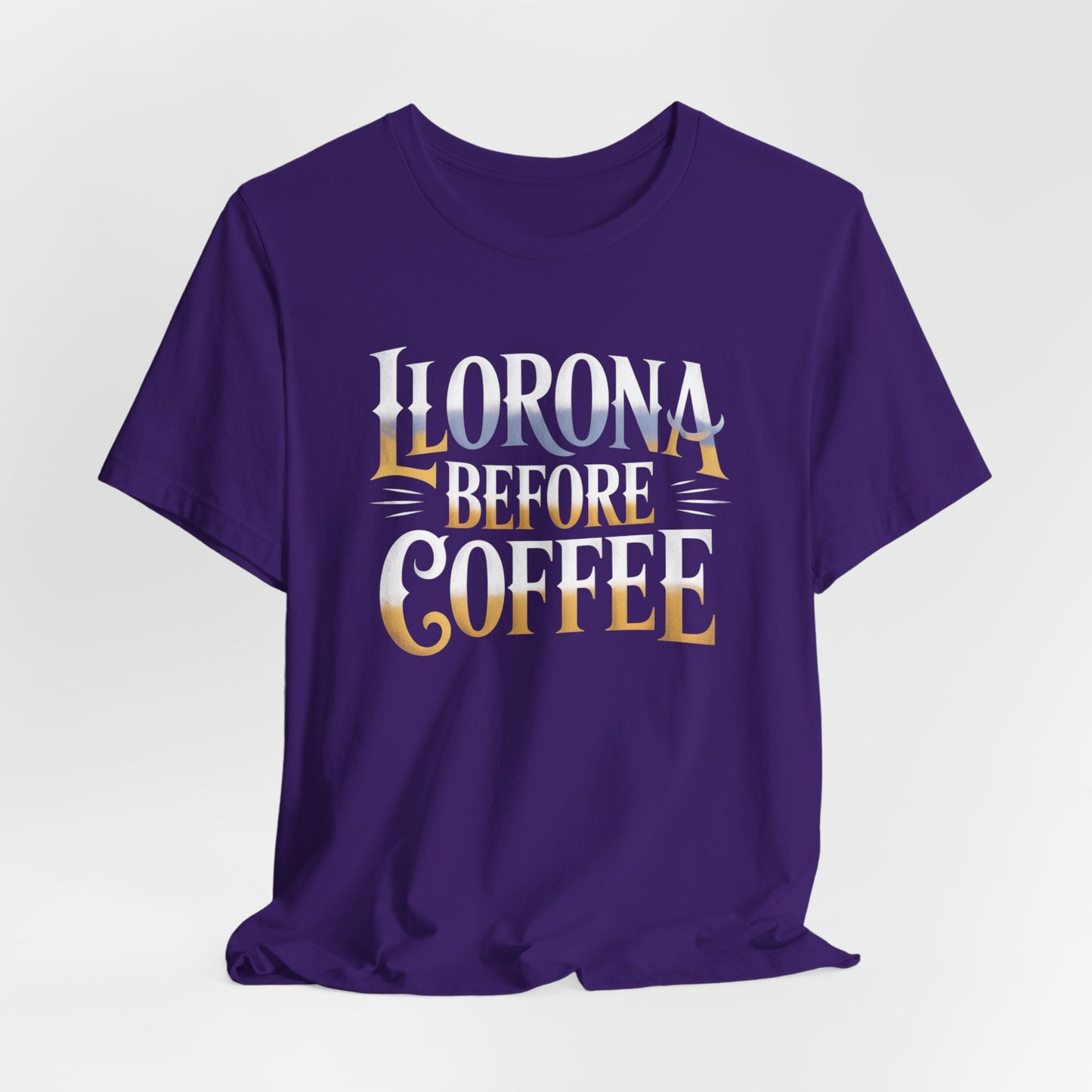 Llorona Before Coffee T-Shirt - Funny Latino Culture Tee Gift for Coffee Lovers - Hispanic Humor Morning Mood Latina Shirt
