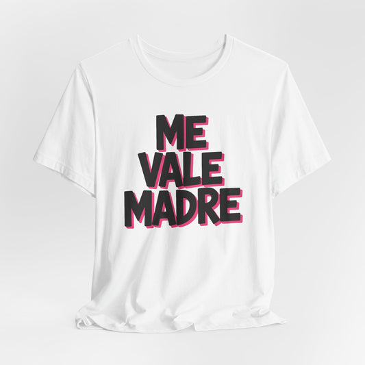 Me Vale Madre Sweatshirt - Funny Mexican Humor - Latino Family Gift - Hispanic Attitude Top - Spanish Saying Shirt