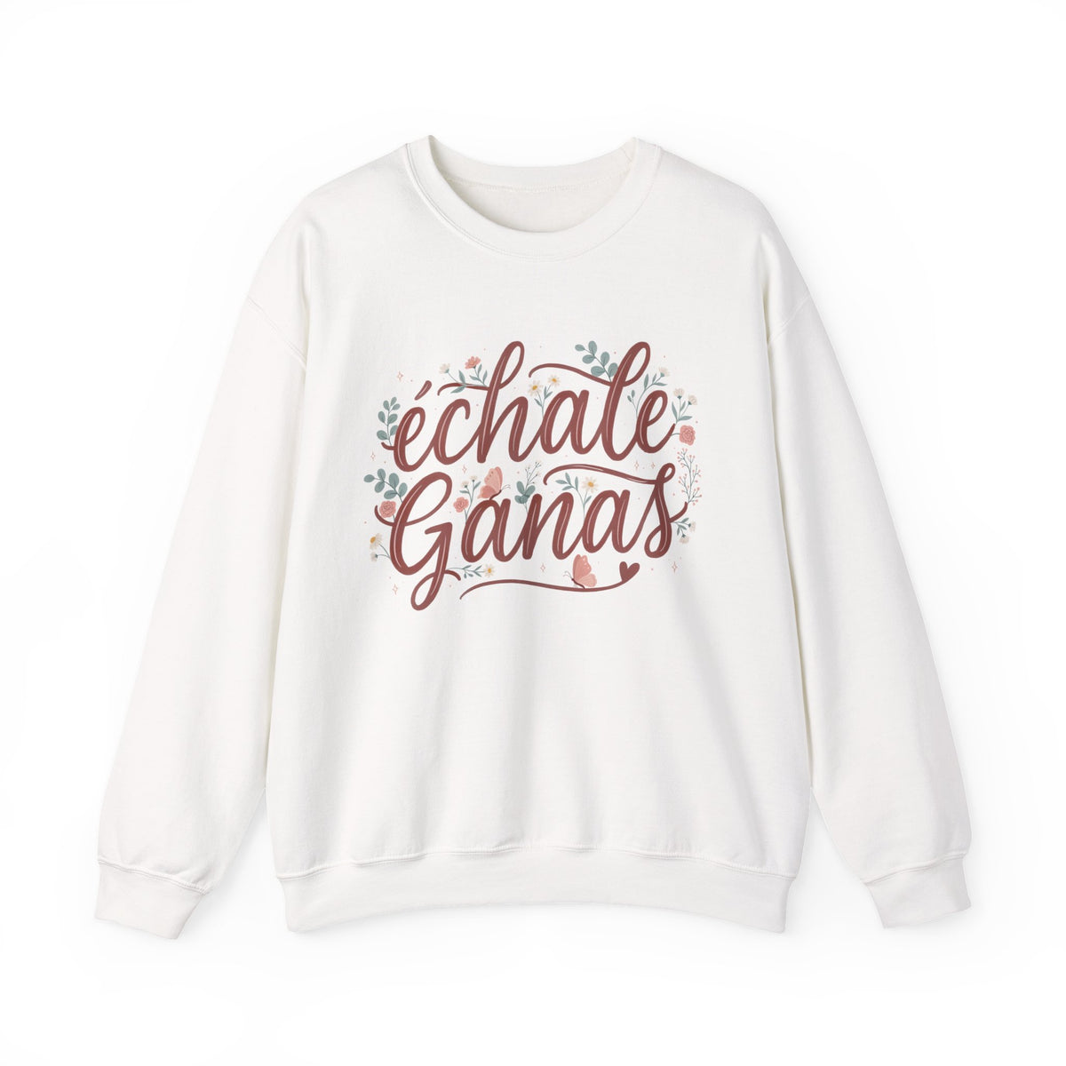 Echale Ganas Sweatshirt - Latina Motivational Gift - Spanish Inspirational Pullover for Her - Latina Pride Sudadera