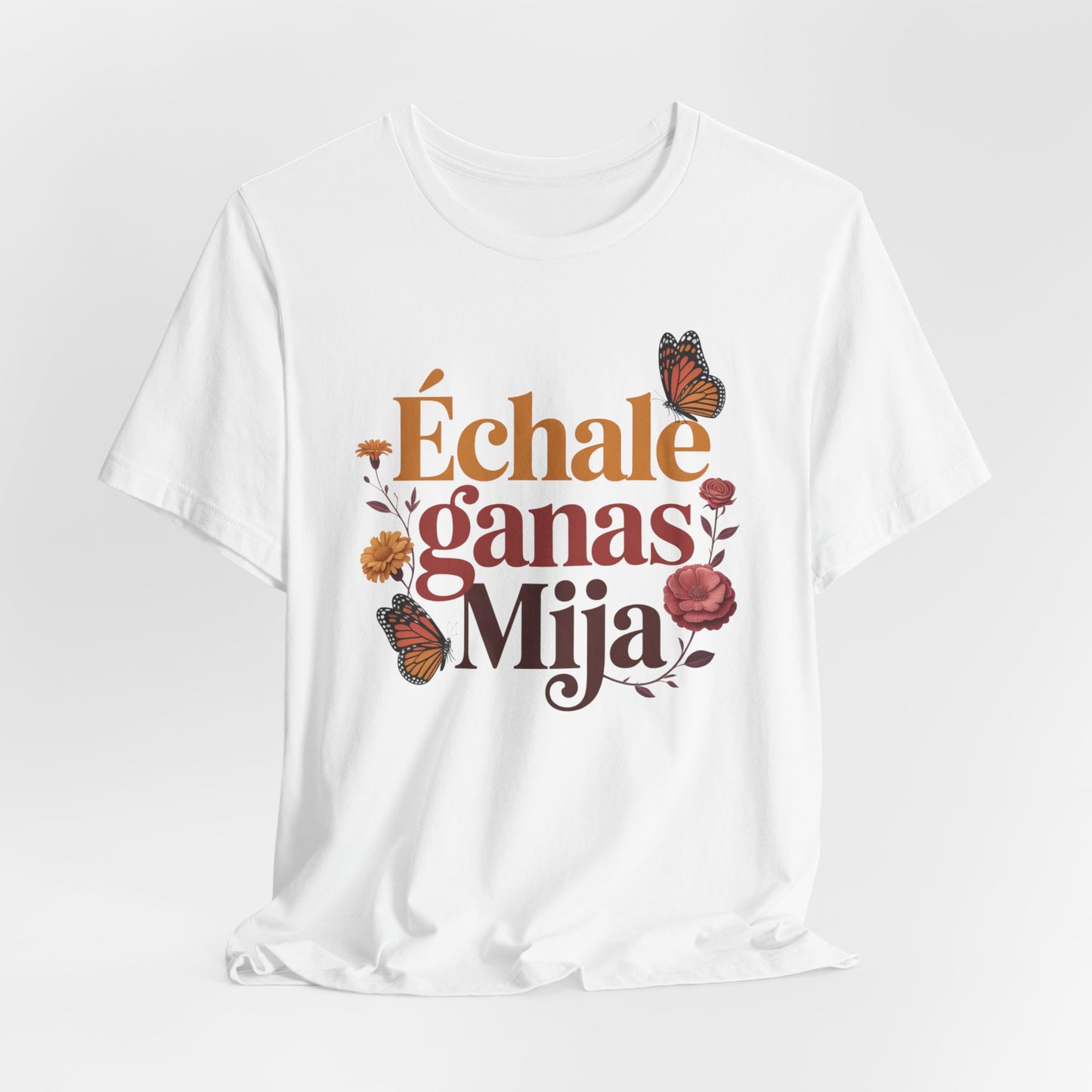 Echale Ganas T-Shirt - Latino Motivational Tee - Hispanic Pride Gift - Mexican Inspiration - Spanish Saying Shirt