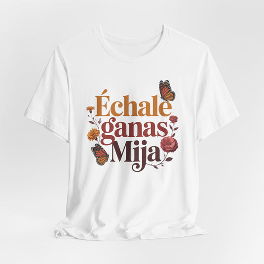 Echale Ganas T-Shirt - Latino Motivational Tee - Hispanic Pride Gift - Mexican Inspiration - Spanish Saying Shirt