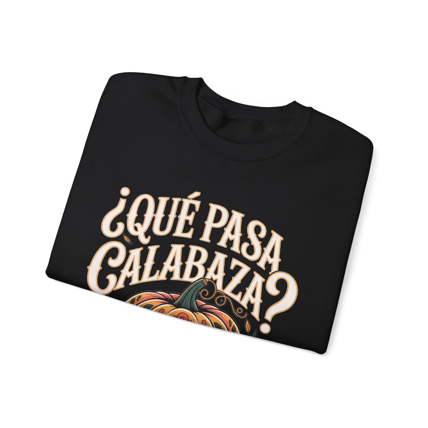 Que Pasa Calabaza Sweatshirt - Funny Spanish Fall Saying - Latino Culture Hispanic Heritage Autumn Wear Gift
