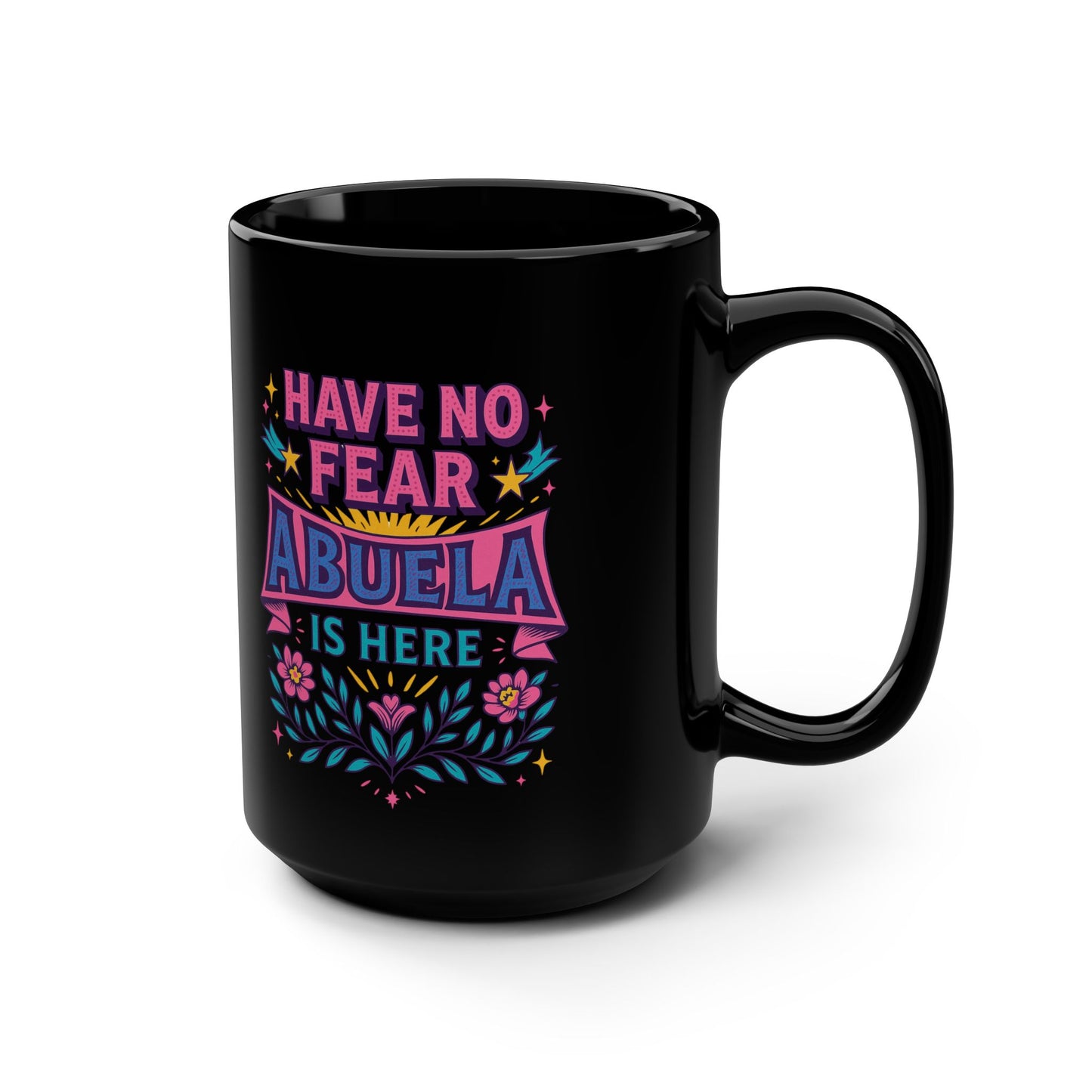 Have No Fear Abuela is Here Mug Art | Black Mug, 15oz Tazo de Regalo