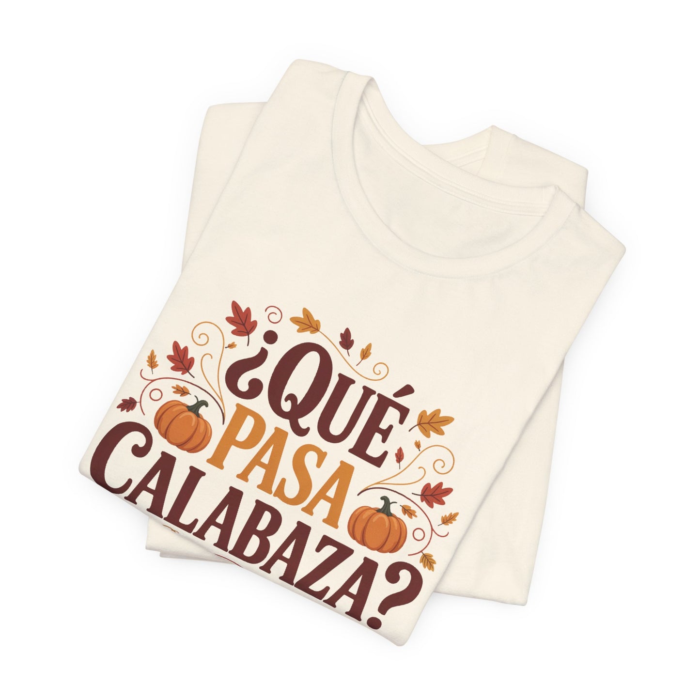 Que Pasa Calabaza T-Shirt - Funny Hispanic Heritage Tee - Latino Culture Bilingual Spanish Saying Gift