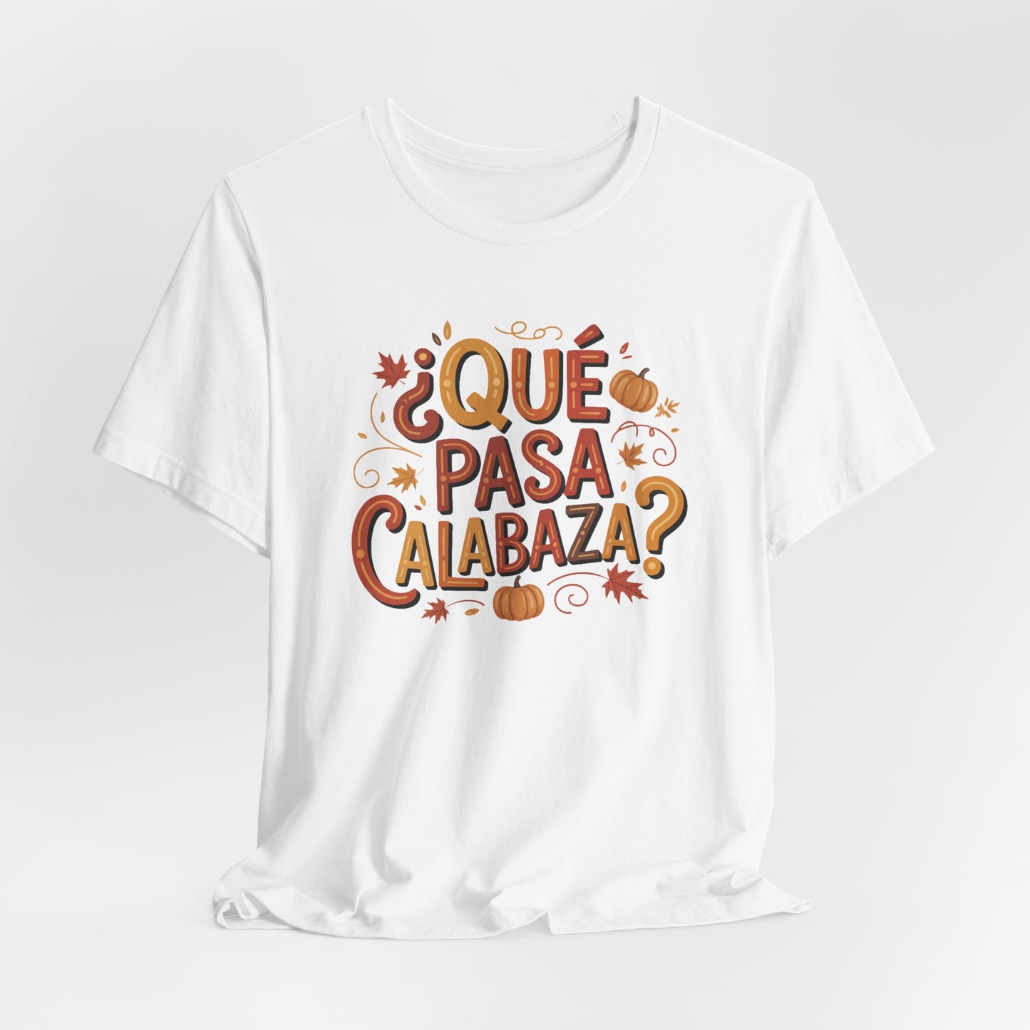 Que Pasa Calabaza T-Shirt - Funny Spanish Saying Tee - Latino Culture Hispanic Heritage Gift - Bilingual Humor Shirt