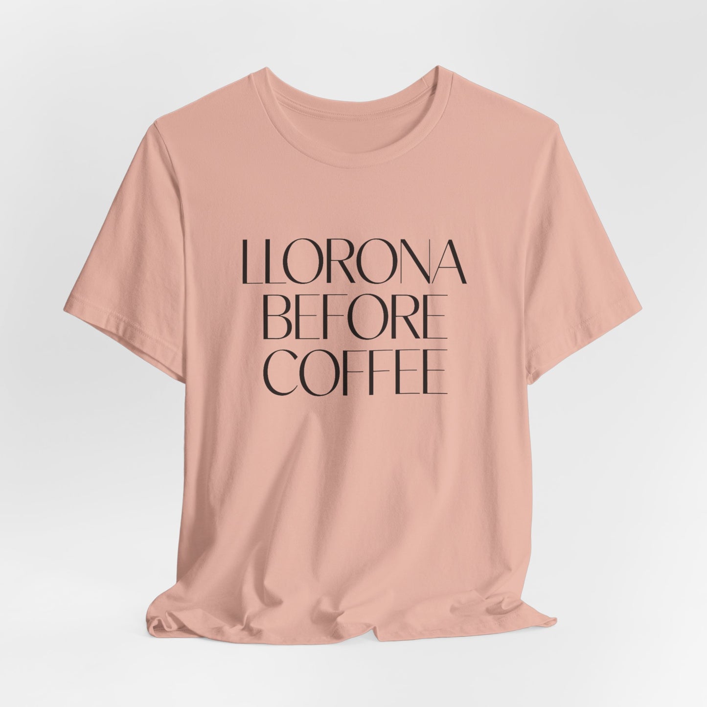 Llorona Before Coffee T-Shirt | Latino Culture Tee | Mexican Folklore Humor | Cafecito Necesito | Hispanic Gift