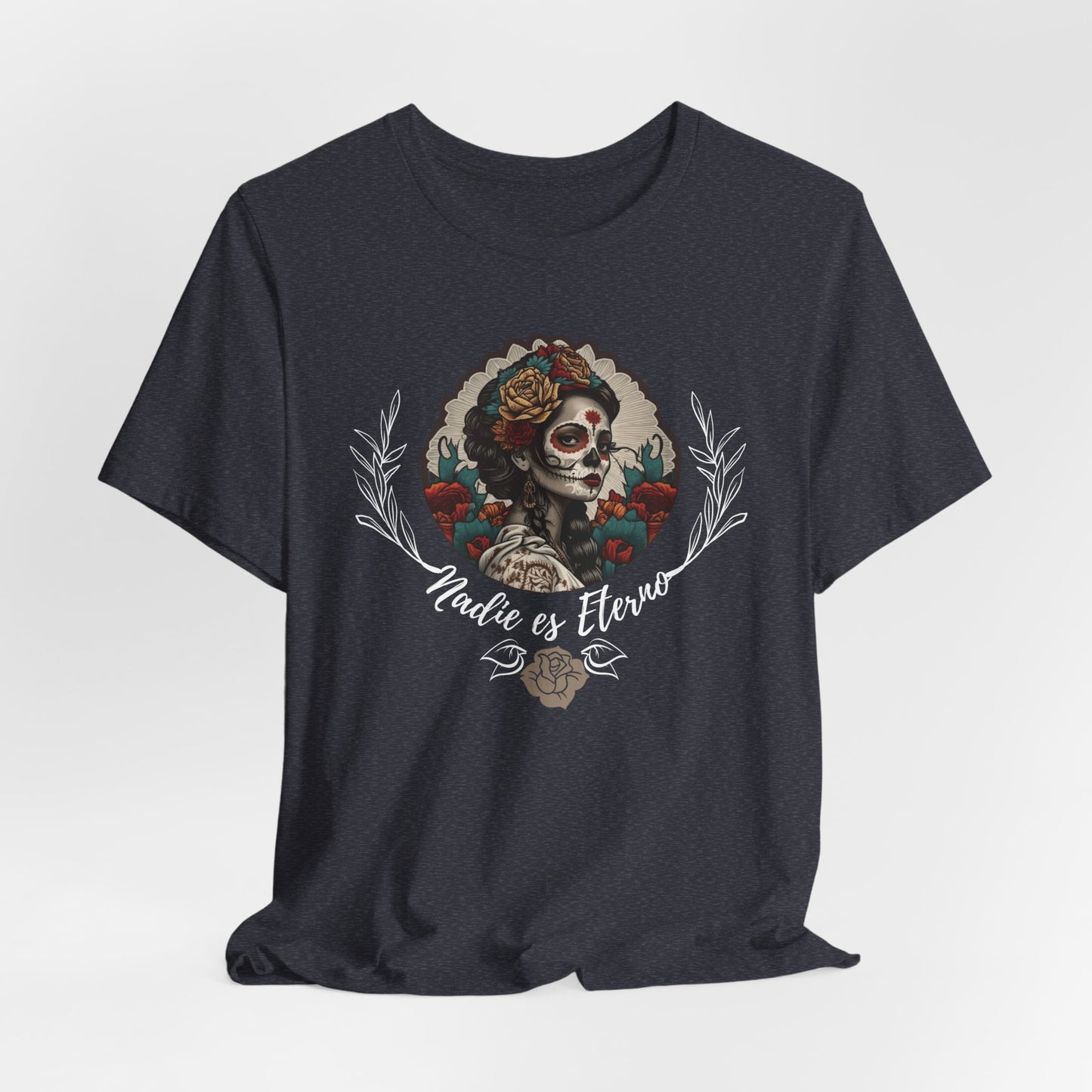 La Catrina Shirt Dia de Los Muertos Calavera Nadie Es Eterno