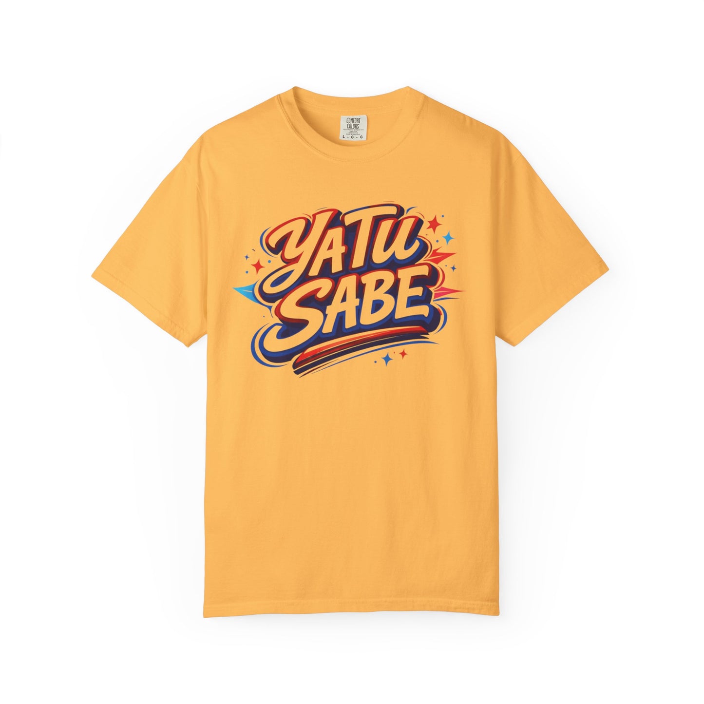 Ya Tu Sabe Shirt | Comfort Colors