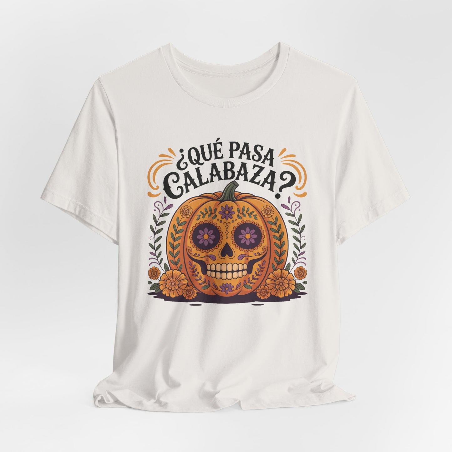 Que Pasa Calabaza T-Shirt - Funny Spanish Phrase Tee - Latino Culture Hispanic Heritage Gift - Bilingual Humor Shirt