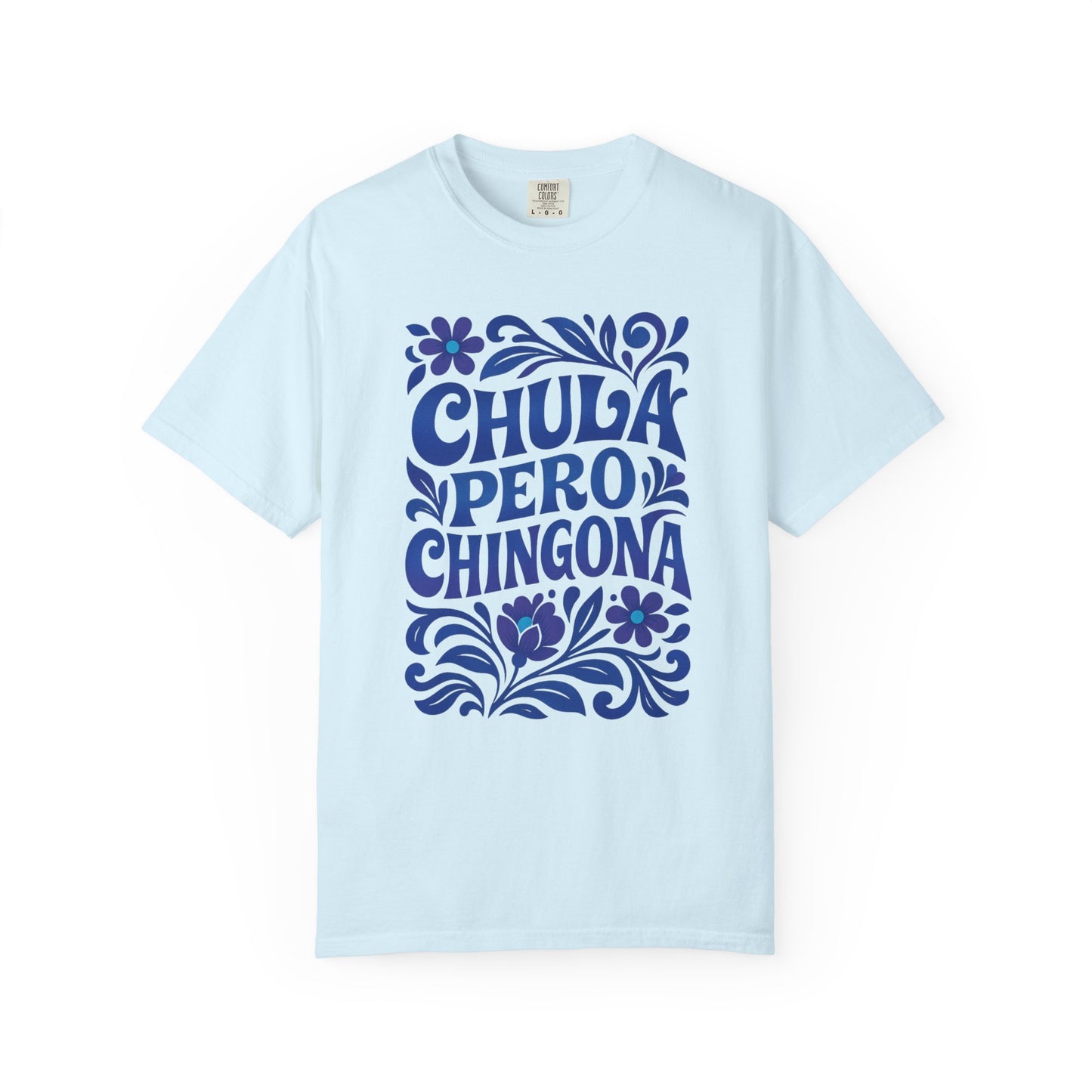 Chula Pero Chingona Shirt T-Shirt — Latina Tee (view 4 of 22)