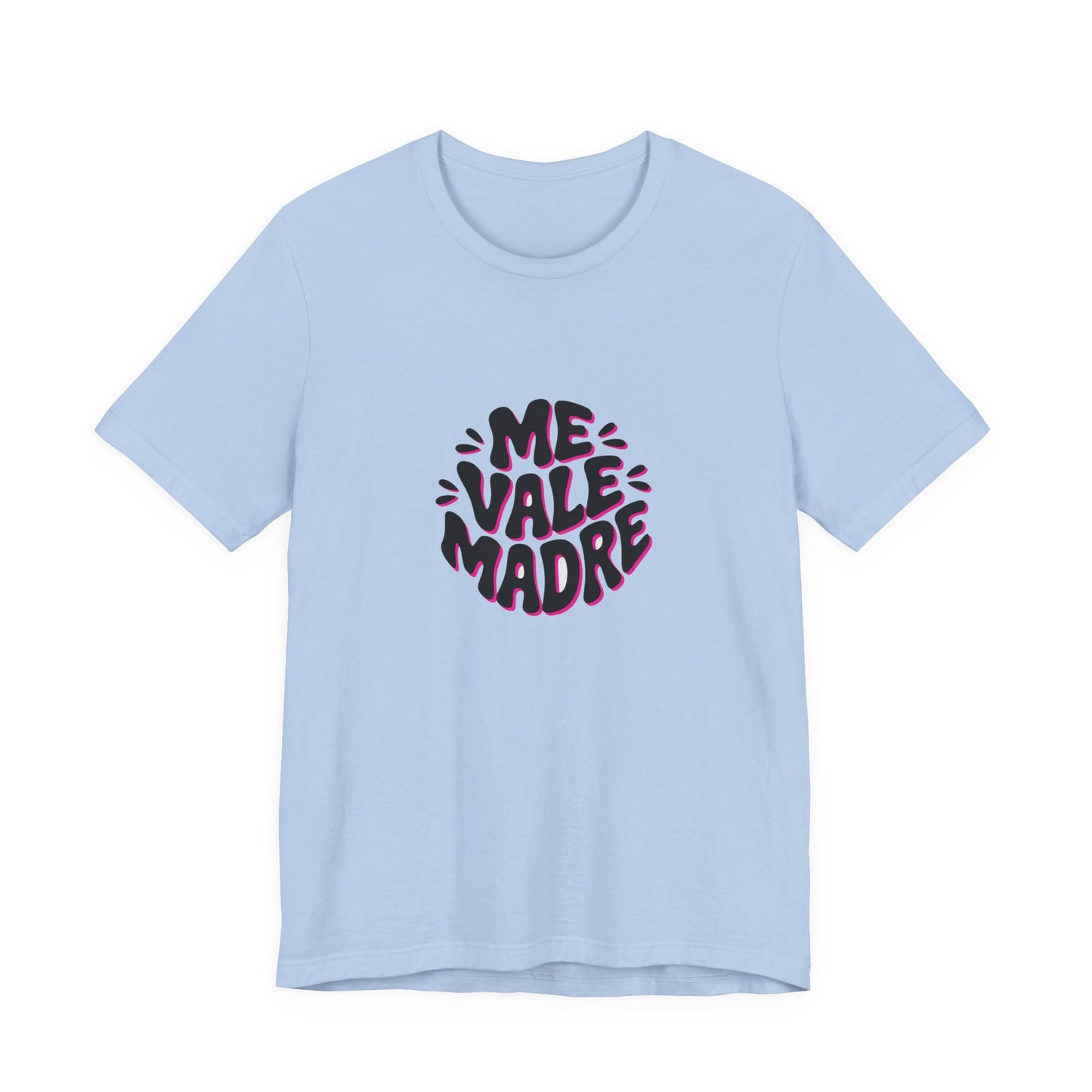 Me Vale Madre T-Shirt - Funny Spanish Saying Tee - Latino Family Gift - Mexican Humor Shirt - Hispanic Attitude Tee