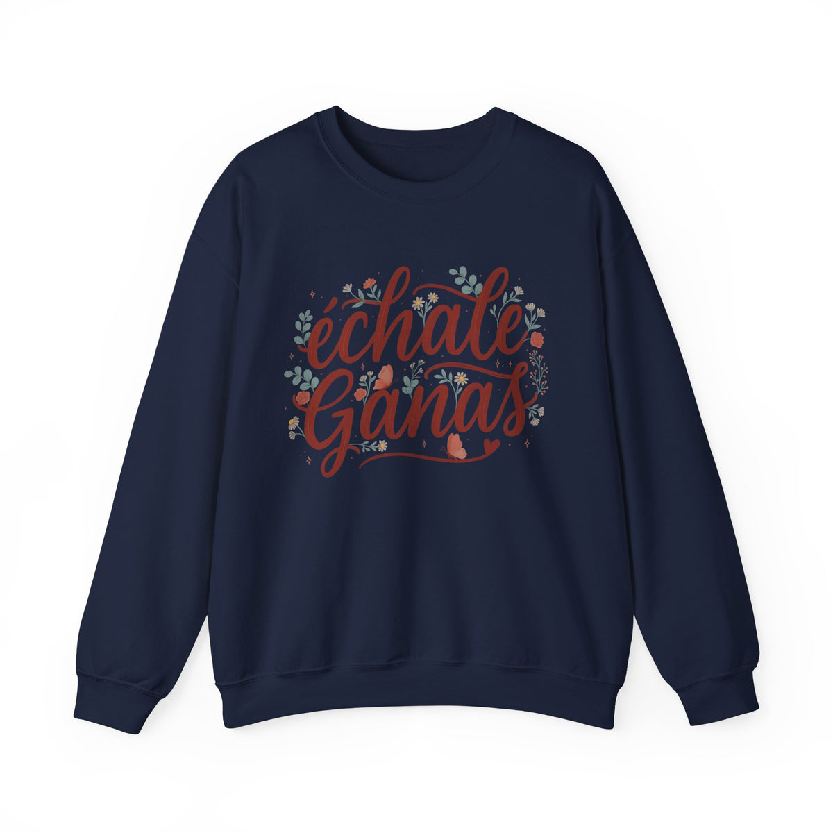 Echale Ganas Sweatshirt - Latina Motivational Gift - Spanish Inspirational Pullover for Her - Latina Pride Sudadera