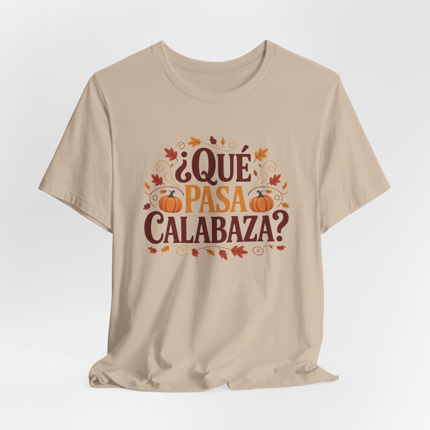 Que Pasa Calabaza T-Shirt - Funny Hispanic Heritage Tee - Latino Culture Bilingual Spanish Saying Gift