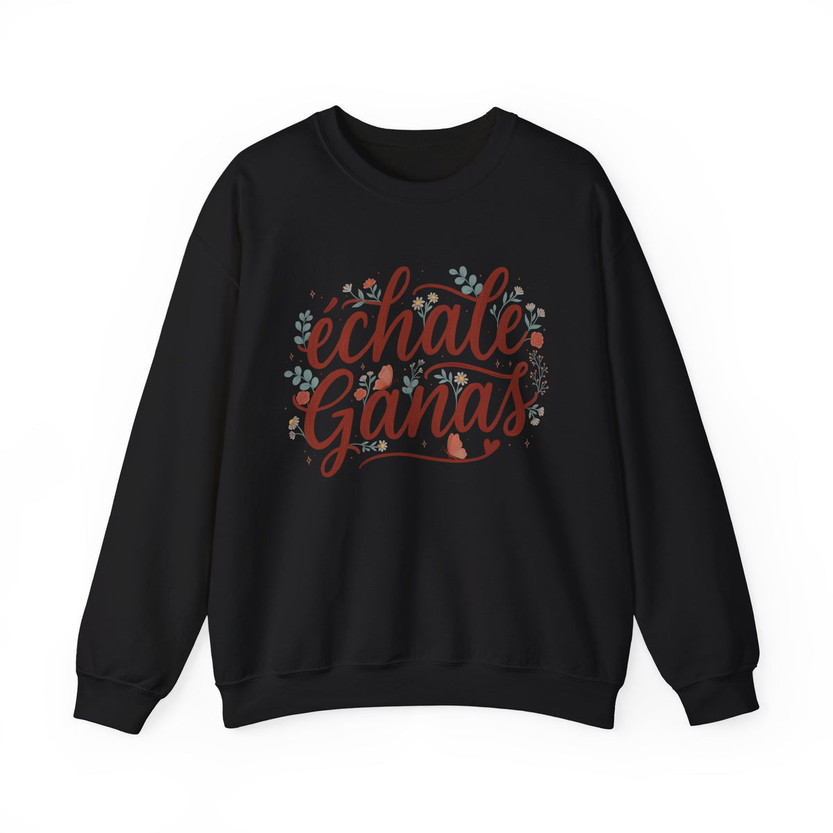 Echale Ganas Sweatshirt - Latina Motivational Gift - Spanish Inspirational Pullover for Her - Latina Pride Sudadera