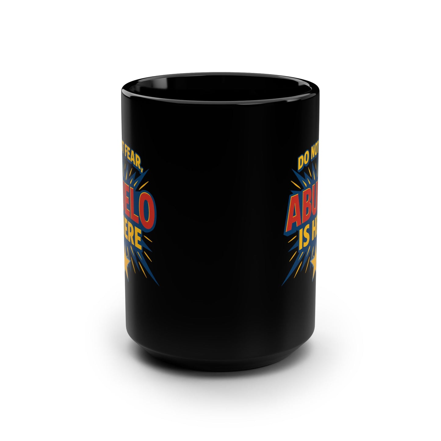 Do Not Fear Abuelo Is Here Mug Art | Black Mug, 15oz Tazo de Regalo