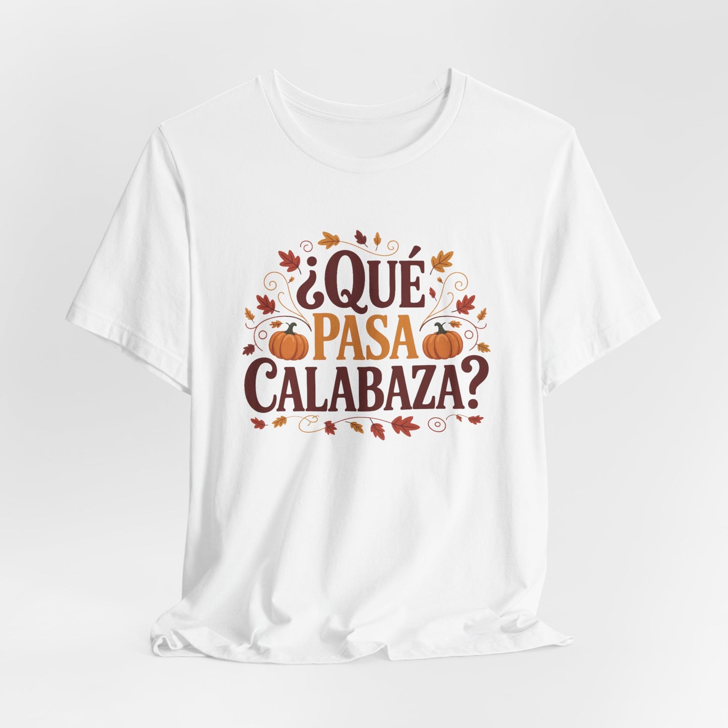 Que Pasa Calabaza T-Shirt - Funny Hispanic Heritage Tee - Latino Culture Bilingual Spanish Saying Gift