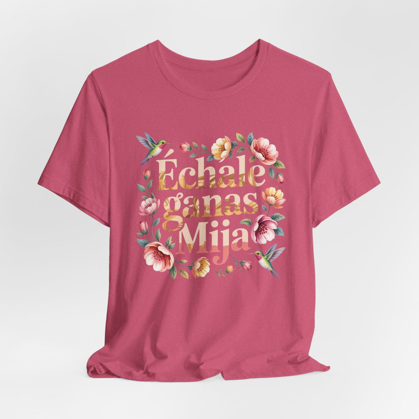 Echale Ganas T-Shirt - Latino Motivational Tee - Hispanic Pride Gift - Mexican Saying Shirt - Spanish Quotes Tee
