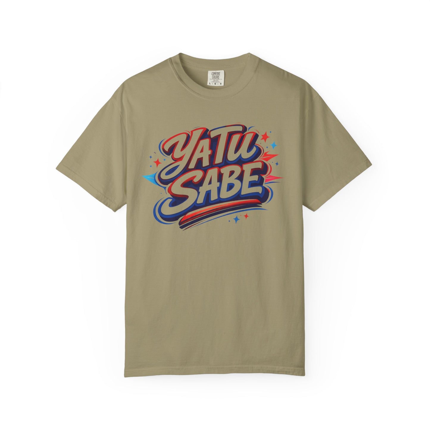Ya Tu Sabe Shirt | Comfort Colors