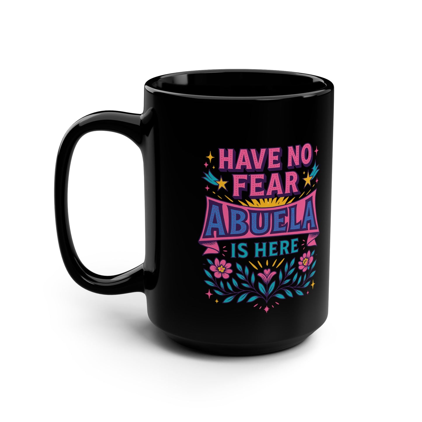 Have No Fear Abuela is Here Mug Art | Black Mug, 15oz Tazo de Regalo